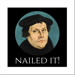 Martin Luther - Nailed It! - Funny Protestant Christianity Posters and Art